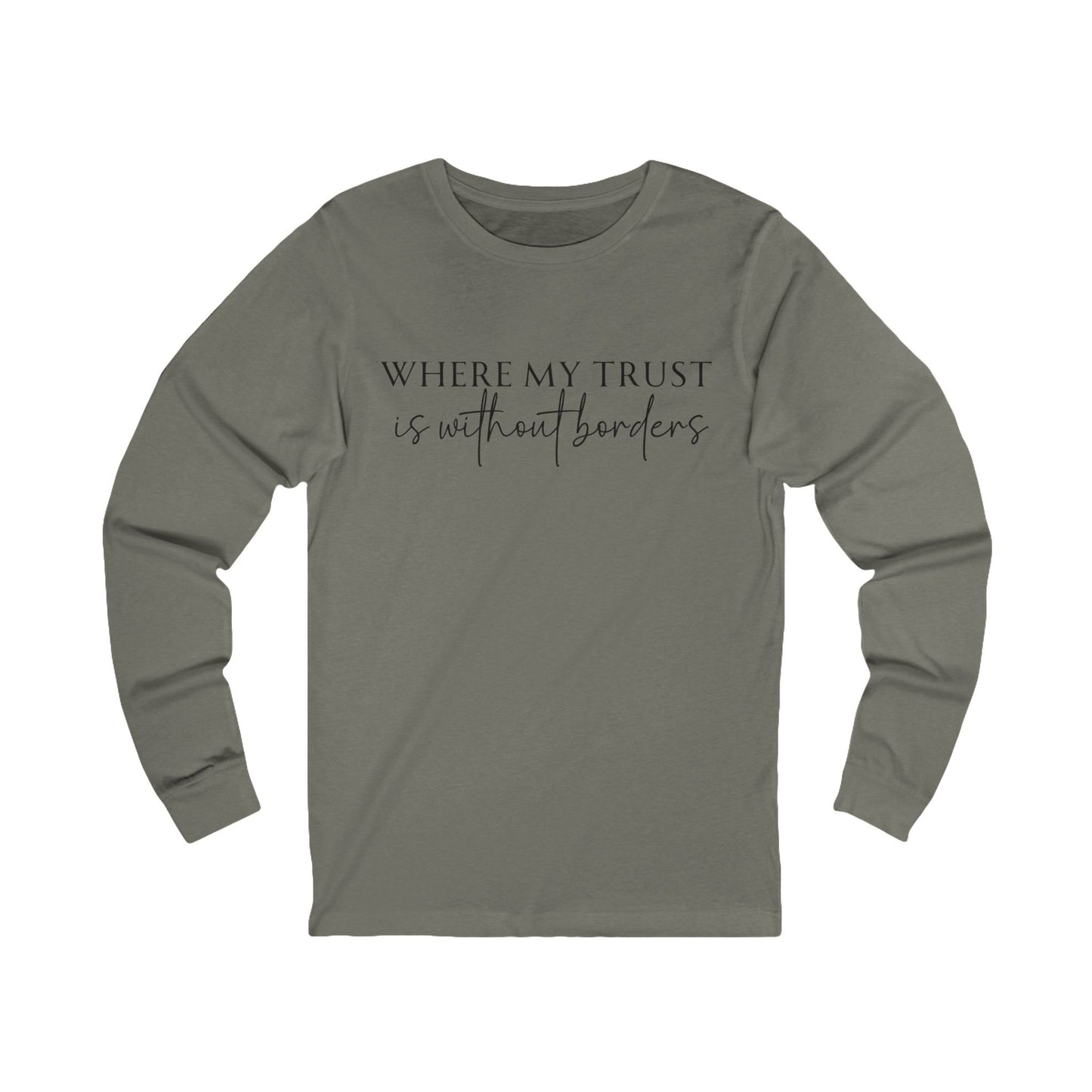 Unisex Jersey Long Sleeve Tee - Where my trust is without borders