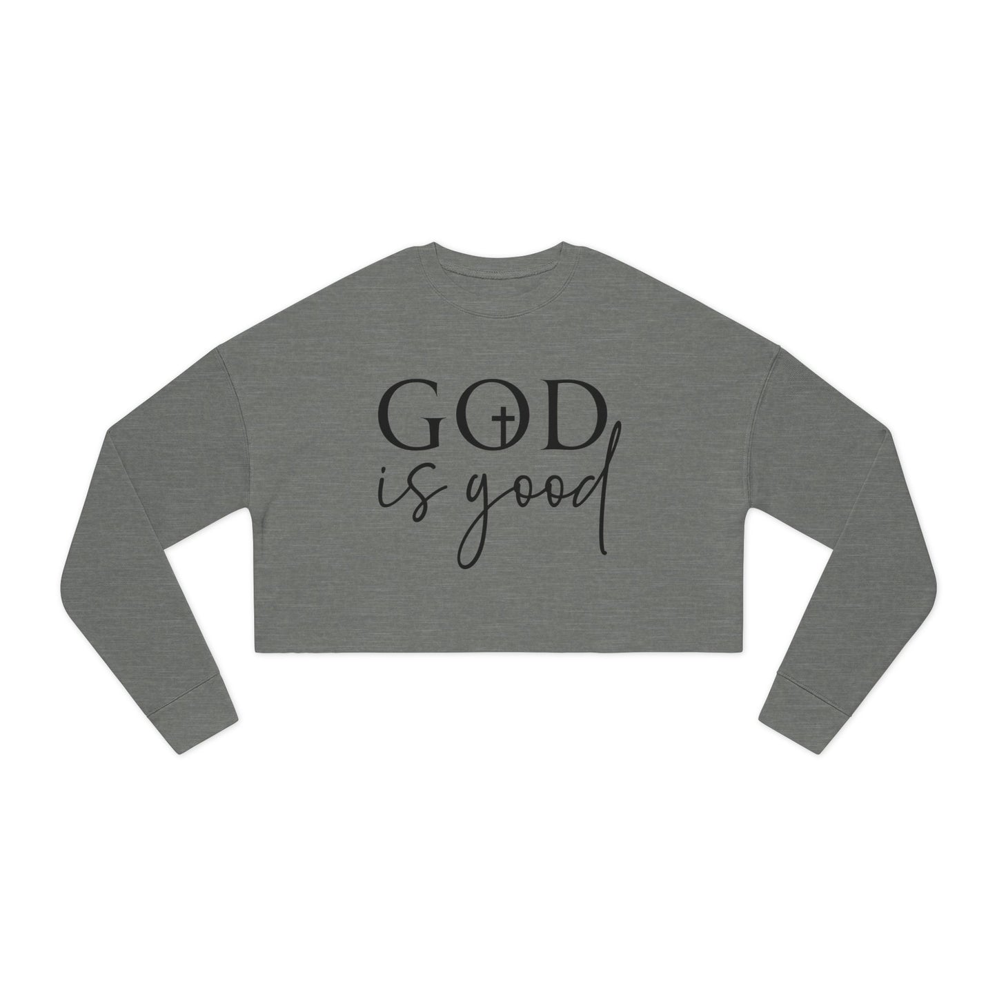 Women's Cropped Sweatshirt- God is good ... All the time