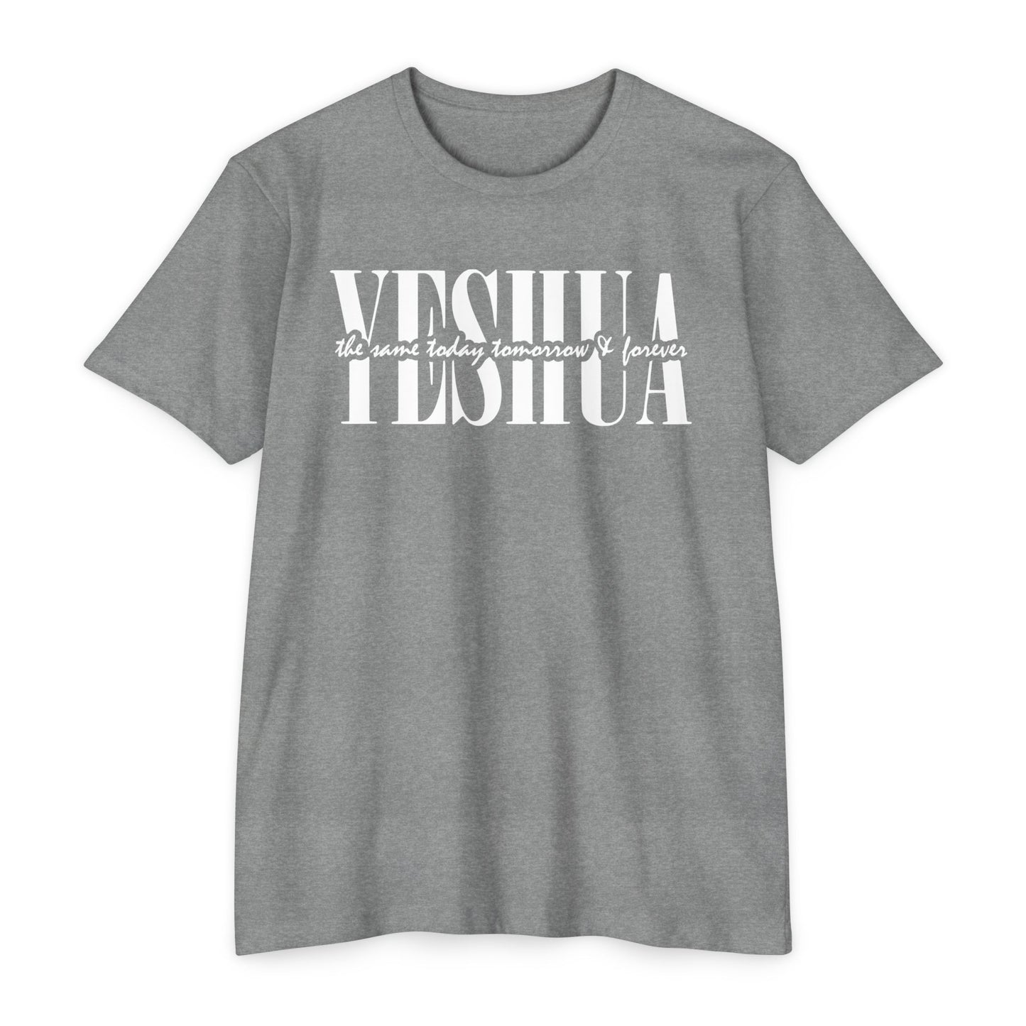 Yeshua Unisex T-shirt - Same Yesterday, Today, Forever
