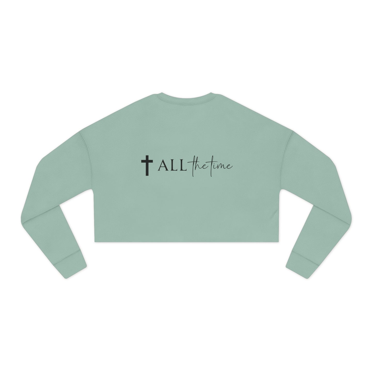 Women's Cropped Sweatshirt- God is good ... All the time