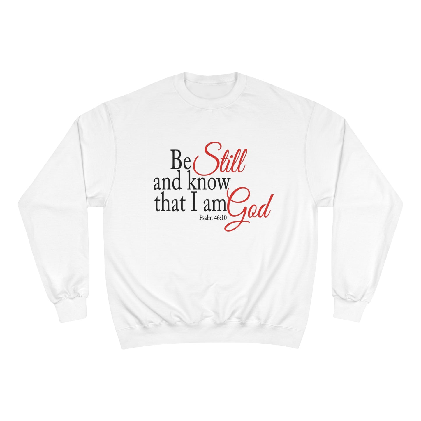 Champion Sweatshirt - Be Still and Know That I Am God