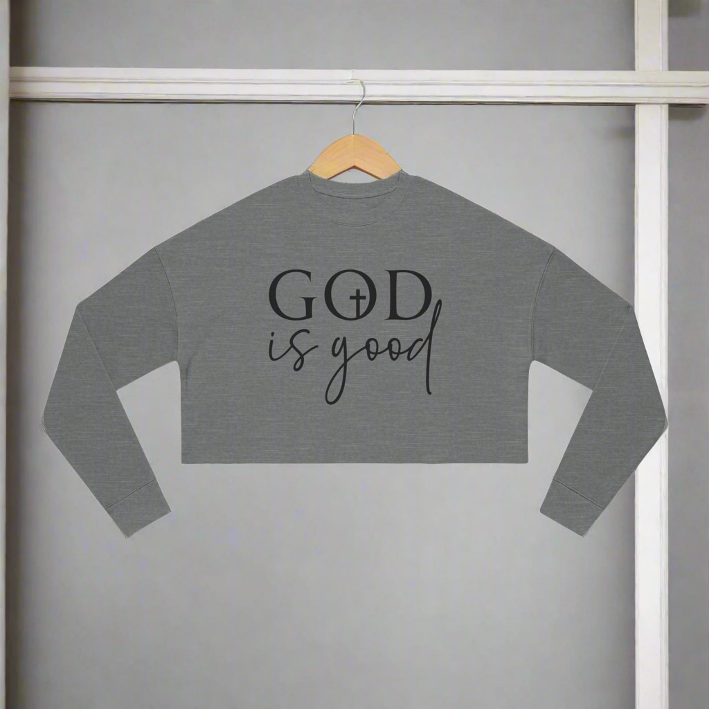 Women's Cropped Sweatshirt- God is good ... All the time