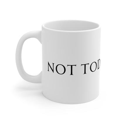 11oz White Mug - Not today Satan