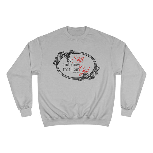 Champion Sweatshirt - Be still and know that I am God