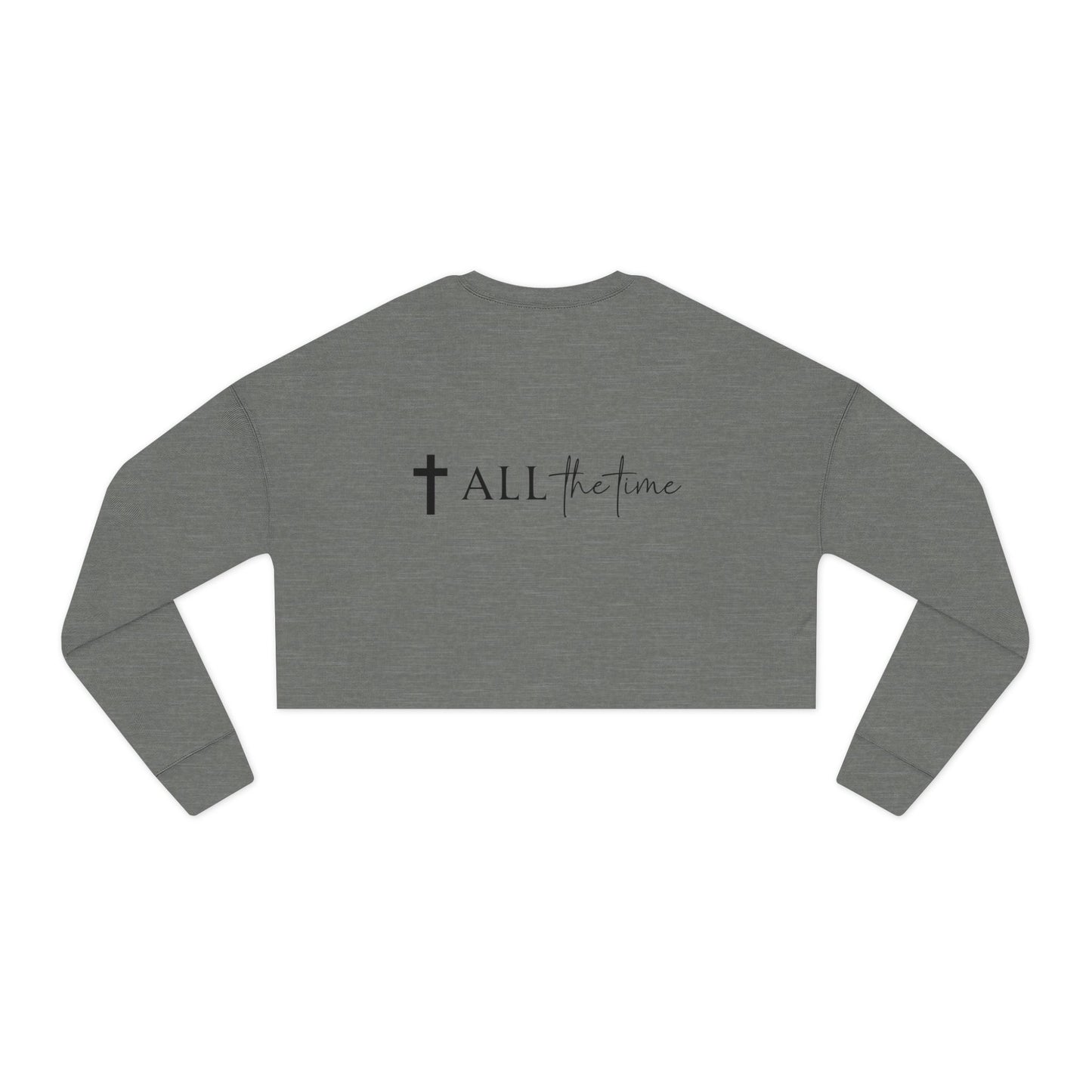 Women's Cropped Sweatshirt- God is good ... All the time