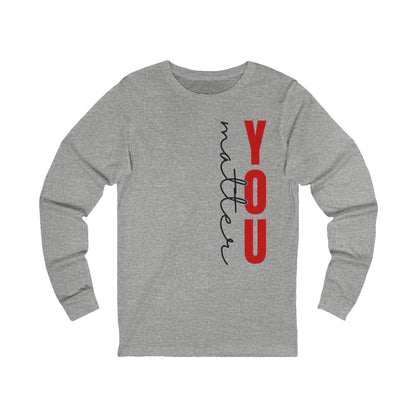 Unisex Jersey Long Sleeve Tee - You Matter