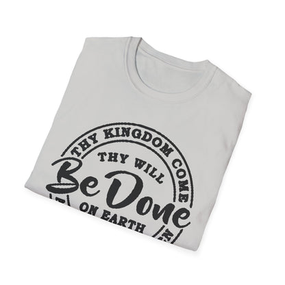 Christian Unisex T-Shirt Thy Kingdom Come Thy Will Be Done Design
