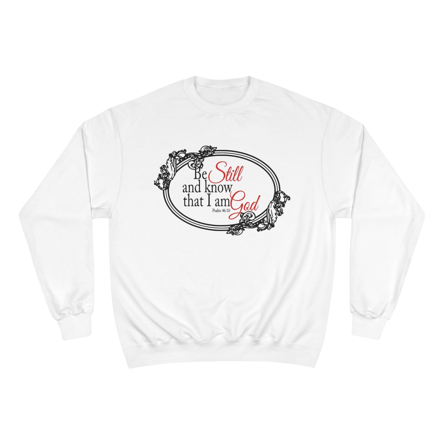 Champion Sweatshirt - Be still and know that I am God