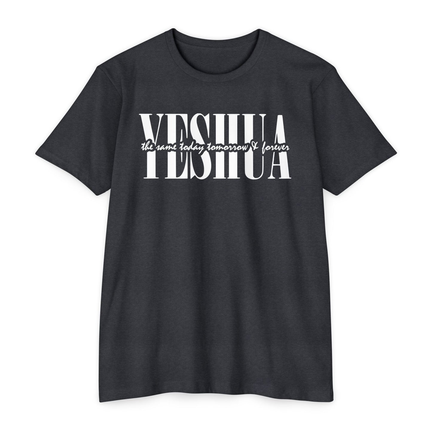 Yeshua Unisex T-shirt - Same Yesterday, Today, Forever