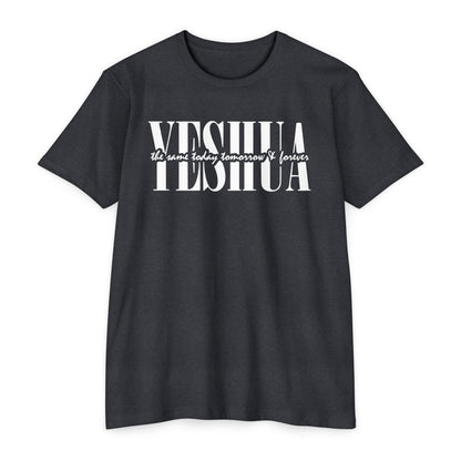 Yeshua Unisex T-shirt - Same Yesterday, Today, Forever