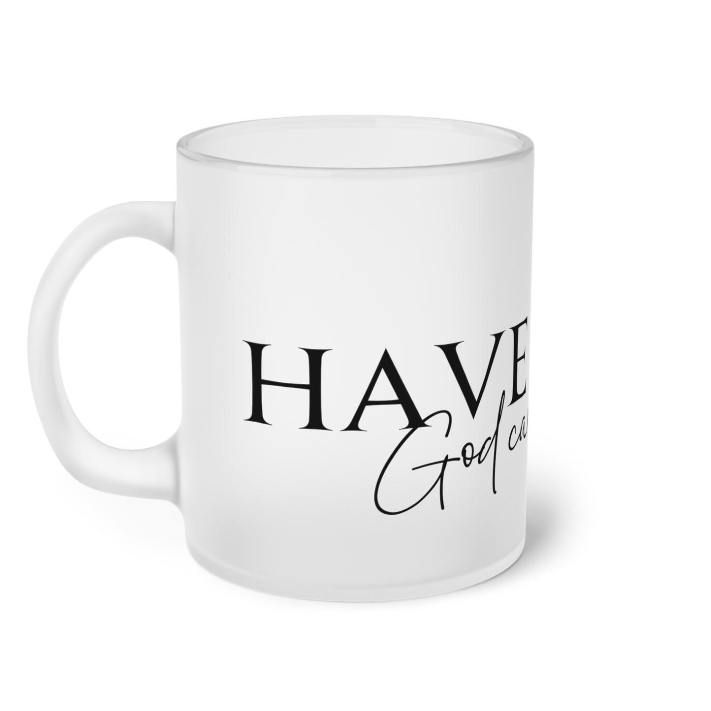 Frosted Glass Mug - Have Faith Gad can make a way