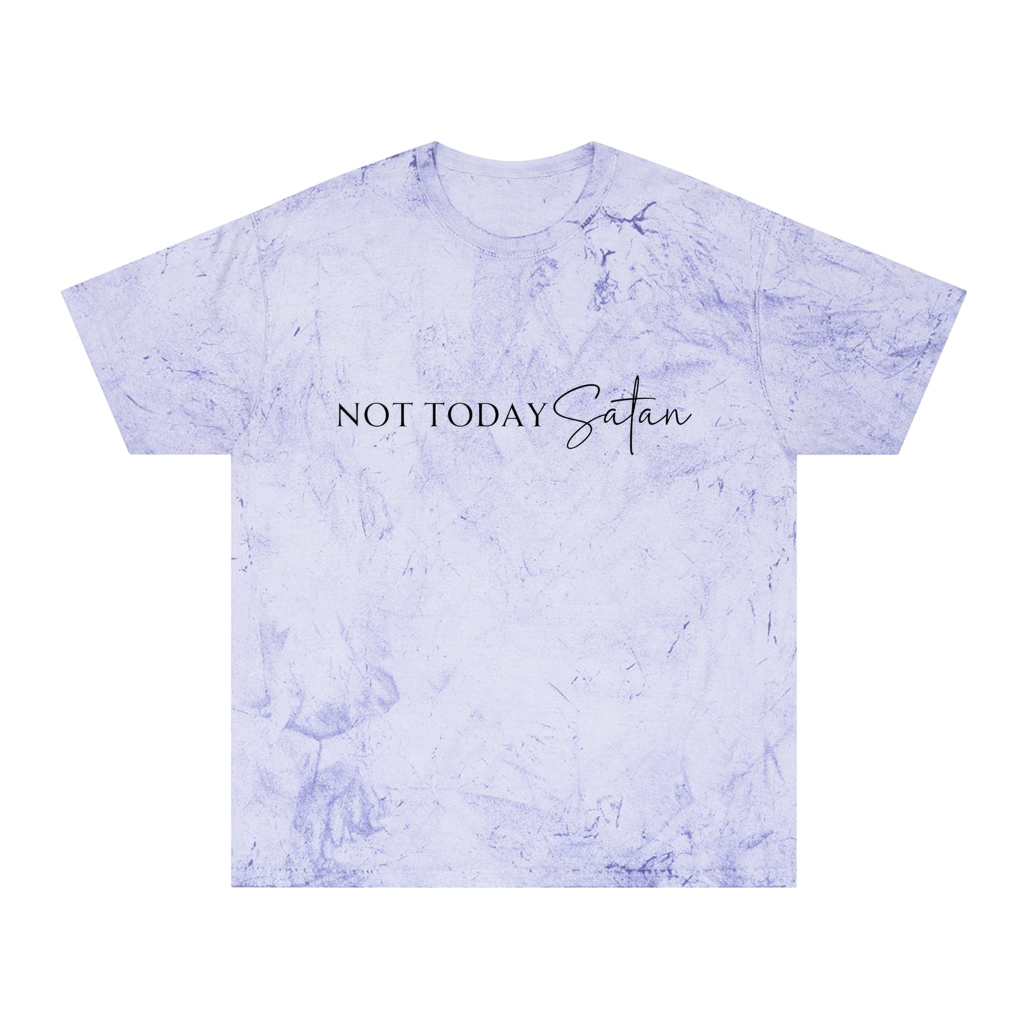 Unisex Color Blast T-Shirt- Not today satan .... Not ever