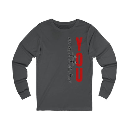 Unisex Jersey Long Sleeve Tee - You Matter