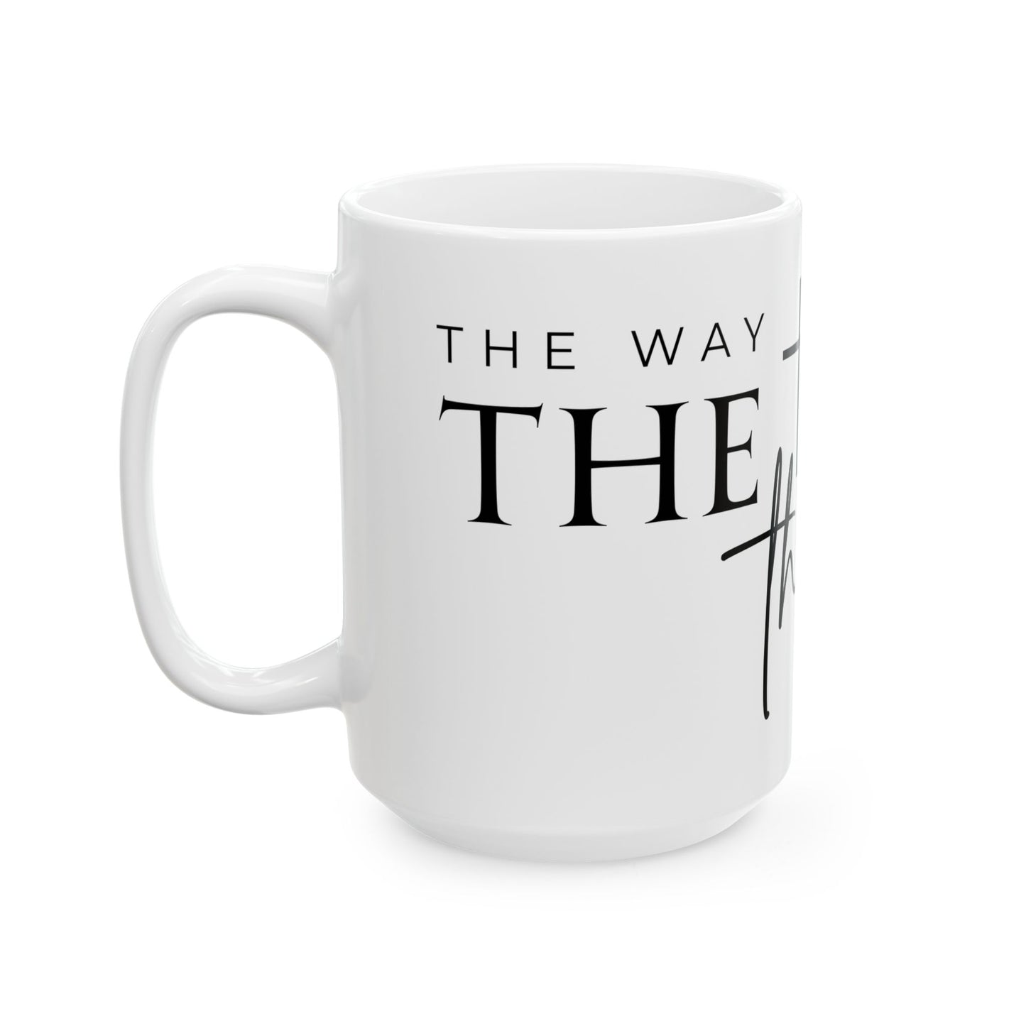 Ceramic Mug, (11oz, 15oz) - The way the truth the light