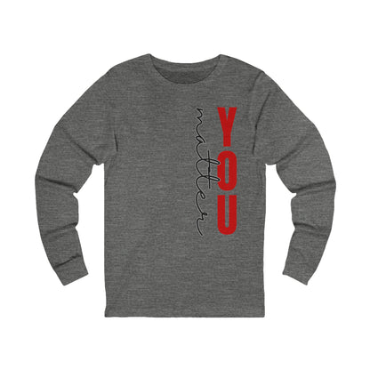 Unisex Jersey Long Sleeve Tee - You Matter