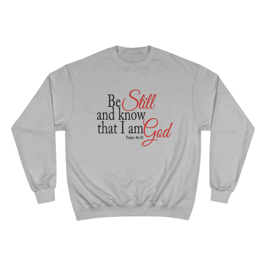 Champion Sweatshirt - Be Still and Know That I Am God
