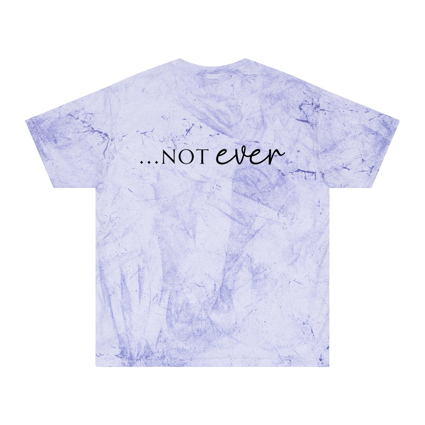 Unisex Color Blast T-Shirt- Not today satan .... Not ever