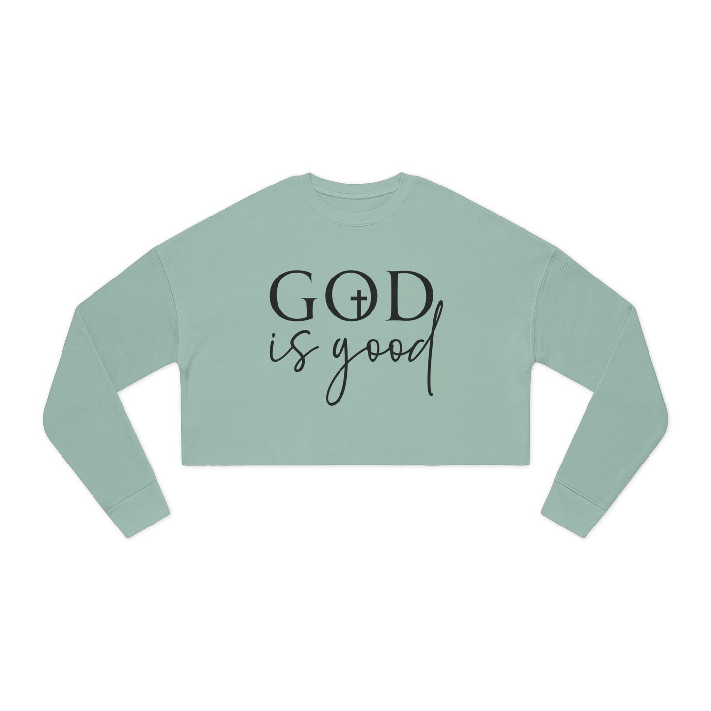 Women's Cropped Sweatshirt- God is good ... All the time