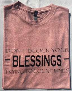 Don't block your blessing trying to count mine